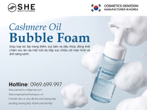 Gia công sữa rửa mặt dạng bọt Cashmere Oil Bubble Foam – Công nghệ làm sạch dầu và nước hai lớp từ Hàn Quốc