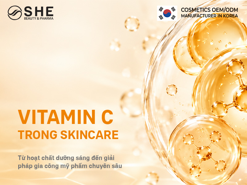 Vitamin C trong skincare: Cơ chế, công dụng và định hướng gia công mỹ phẩm chứa Vitamin C